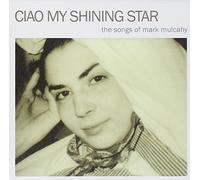 Various Artists - Ciao My Shining Star: Songs of Mark Mulcahy