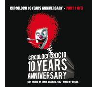 Closer Musik / Mountain People DJs / Sossa a. o. - Circoloco 10 Years Anniversary (Mixed by Tania Vulcano & Sossa)