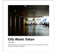 Various Artists - CITY MUSIC TOKYO transit (Various Artists)