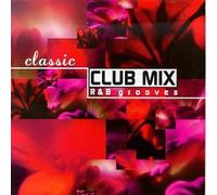 Various Artists - Classic Club Mix: R&B Grooves