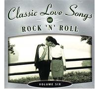 Various Artists - Classic Love Songs of Rock 'N' Roll Volume 6