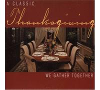 Classic Thanksgiving-We Gather - Classic Thanksgiving-We Gather