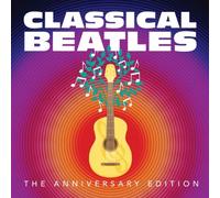 Various Artists - Classical Beatles: The Anniversary Edition [Import]
