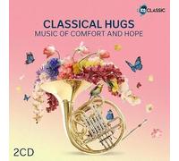 Various Artists - Classical Hugs: Music Of Comfort & Hope / Various