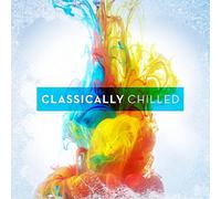 Various Artists - Classically Chilled 2015