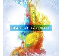 Various Artists - Classically Chilled [Import]