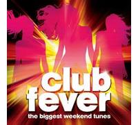 Various Artists - Club Fever: Biggest Weekend Tunes