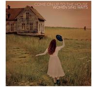 Various Artists – Come On Up to the House: Women Sing Waits – CD