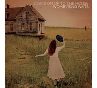 Various Artists - Come On Up To The House: Women Sing Waits [Cd]