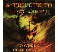 Various Artists - Covered Dead Or Alive - A Tribute To Bon Jovi
