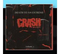 Various Artists - Crash Music (1993-2004) - Crash Music: Death to an Extreme