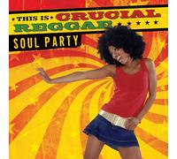 Various Artists - Crucial Reggae: Soul Party
