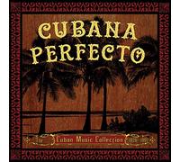 Various Artists - Cubana Perfecto Cuban Music Coll. / Various