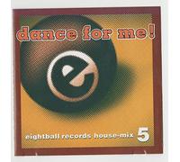 Various Artists - Dance for Me: Eightball Records House Mix 5