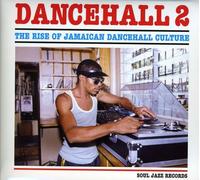 DANCEHALL 2: RISE OF JAMAICAN DANCEHALL CULTURE - 2: Rise of Jamaican Dancehall Culture
