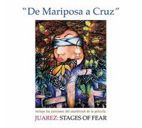 Various Artists - De Mariposa a Cruz-Juarez: Stages of Fear