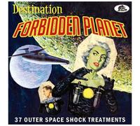 Various Artists - Destination Forbidden Planet: 37 Outer Space Shock Treatments