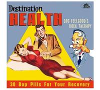 Various Artists - Destination Health: Doc Feelgood's Rock Therapy 30 Bop Pills F