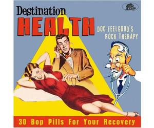 Various Artists - Destination Health: Doc Feelgood's Rock Therapy 30 Bop Pills F