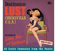 Various Artists - Destination Lust: Chicksville U.S.A.! The World Of Love, Sex A