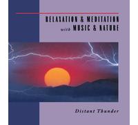 Various Artists - Distant Thunder: Relaxation & Meditation with Music & Nature