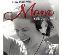 Various Artists - DJ Now That's What Mom Calls Classic Rock