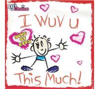 Various Artists - DJ's Choice I WUV U This Much