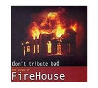 Don't Tribute Bad - The Songs Of Firehouse