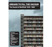 Dreams To Fill The V - Dreams To Fill The Vacuum: Sound Of Sheffield 1978-1988 B