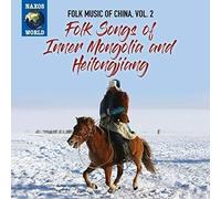 Folk Music of China Vol 2/Folk Songs of Inner Mongolia and H