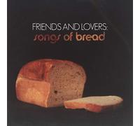 Various Artists - Friends and Lovers: Songs of Bread