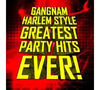 Various Artists - Gangnam Harlem Style - Greatest Party Hits Ever!