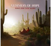 Various Artists - Glimmers Of Hope: Songs For Casa Maria (Various Artists)