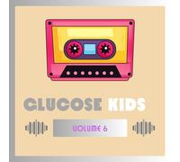 Various Artists - Glucose Kids Vol. 6 (Various)