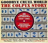 Various Artists - Goodbye Cruel World: The Colpix Story 1959-1962 By Various Artists (2013-01-18)