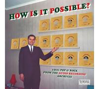 Various Artists - HOW IS IT POSSIBLE? (1960s Pop & Rock From The Audio Recording Archives)