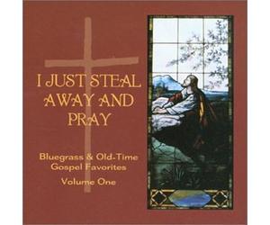Various Artists - I Just Steal Away and Pray