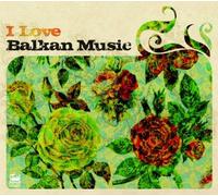 Various Artists - I Love Balkan Music