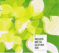Various Artists I Never Meteguita Six: Solo Guitars for the 21st Century (CD)