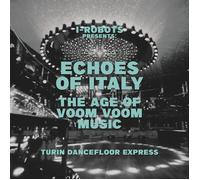 Vinile I-Robot Presents Echoes Of Italy. The Age Of Voom Voom Music- Turin Dancefloor Express / Various (2 Lp)