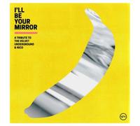 Various Artists I'll Be Your Mirror: A Tribute to the Velvet Underground & (CD)
