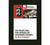Various Artists Im Your Fan The Songs of Leonard Cohen by Padgett & Ray Freelance Writer & USA Padgett Ray Freelance Writer USA (Auteur)