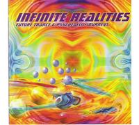 Infinite Realities Future Trance And Psychedelic Journeys
