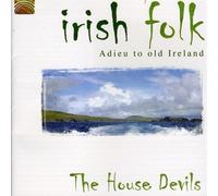The House Devils - Irish Folk: Adieu to Old Ireland