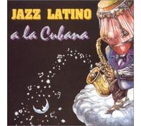 Various Artists - Jazz Latino a La Cubana
