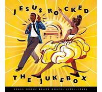 Various Artists - Jesus Rocked The Jukebox: Small Group Black Gospel (1951-1965)