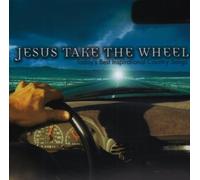 Various Artists - Jesus Take The Wheel