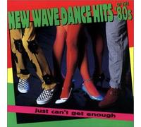 Various Artists - Just Can't Get Enough: New Wave Dance Hits