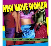 Various Artists - Just Can't Get Enough: New Wave Women