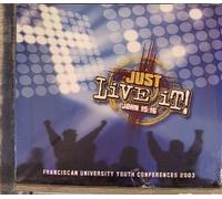 Various Artists - Just Live It! - Franciscan University Youth Conferences 2003
